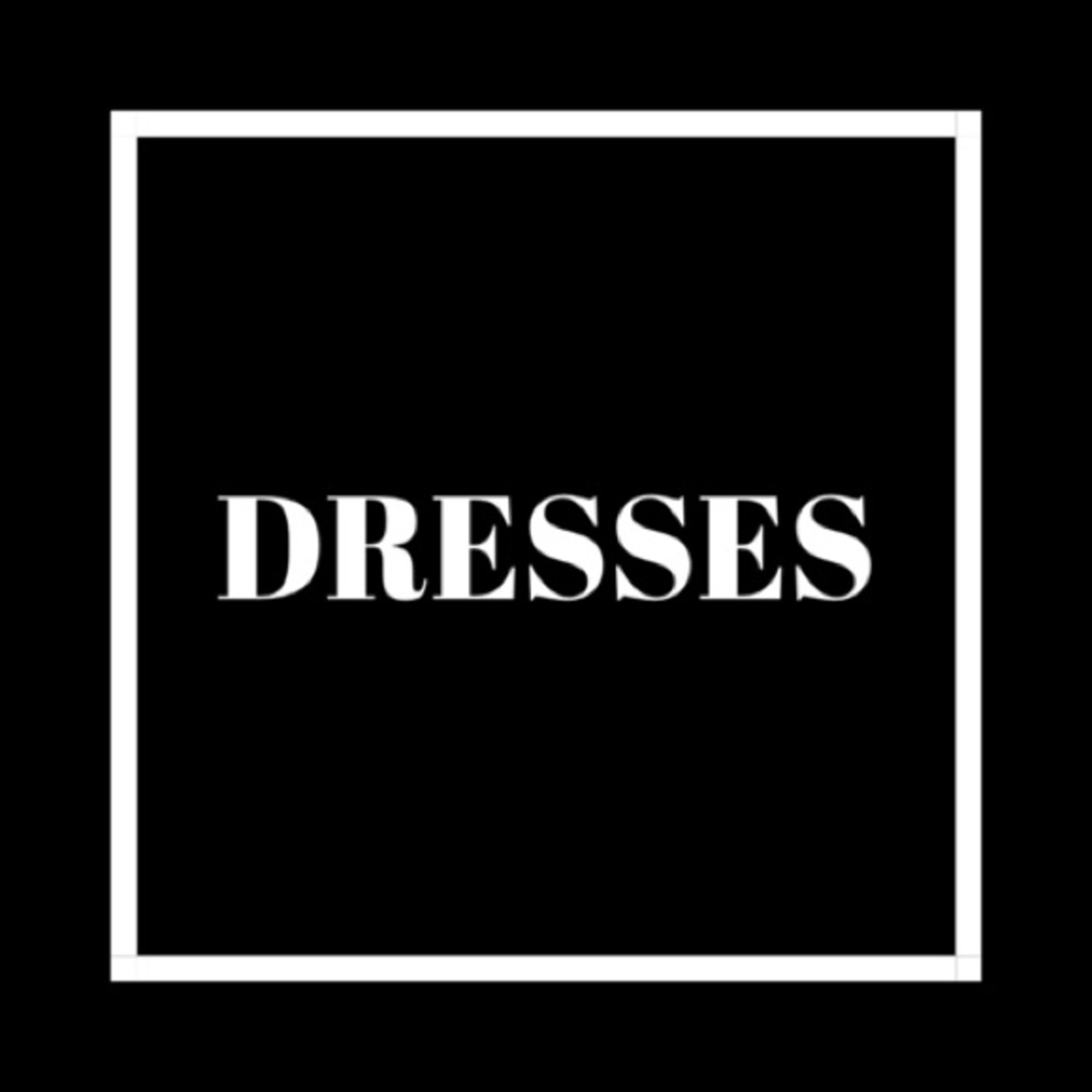 DRESSES